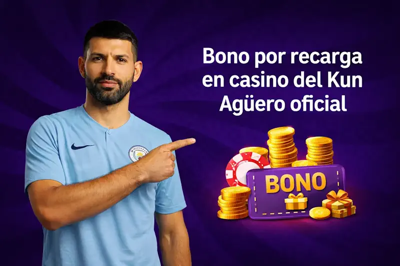 Bono por recarga en casino del kun Aguero oficial